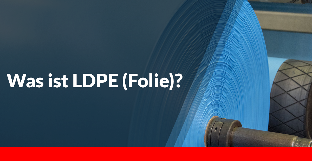Was ist LDPE (Folie)? - Wissensbasis