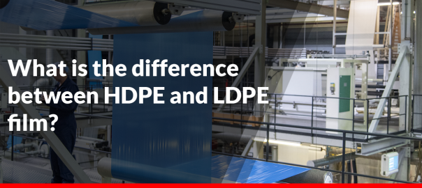 What is the difference between HDPE and LDPE film?